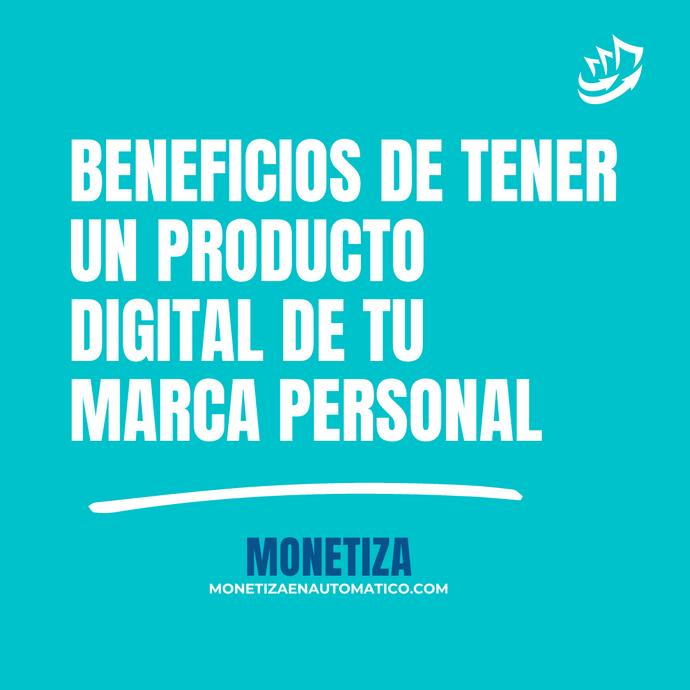 Beneficios de tener un Producto Digital de tu marca personal